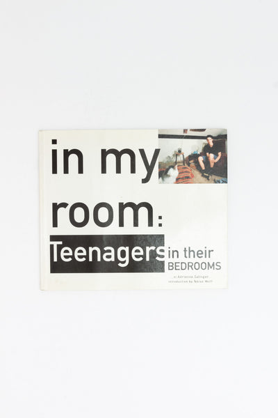 In My Room : Teenagers in their Bedrooms - Adrienne Salinger