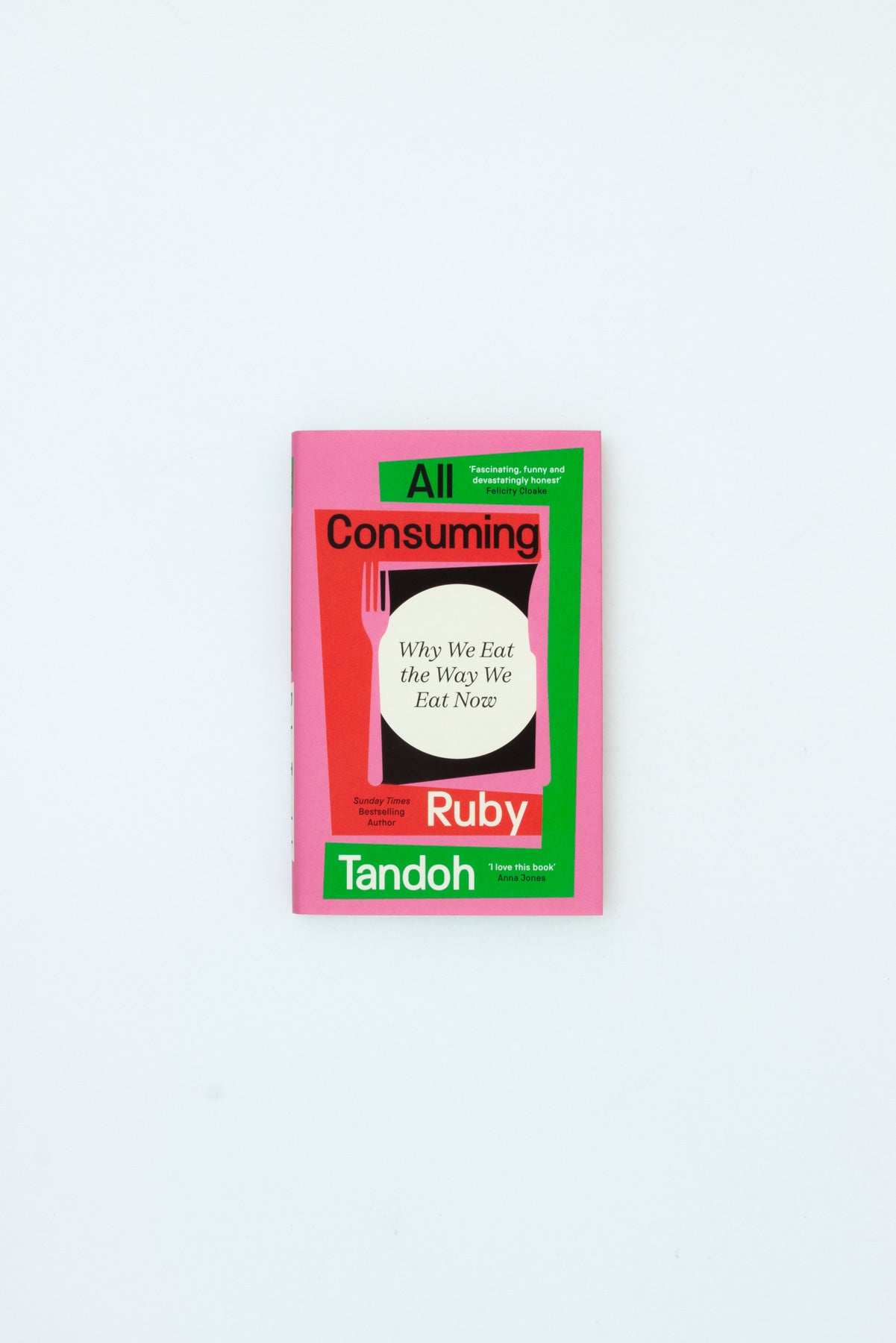 All Consuming: Why We Eat The Way We Eat Now - Ruby Tandoh