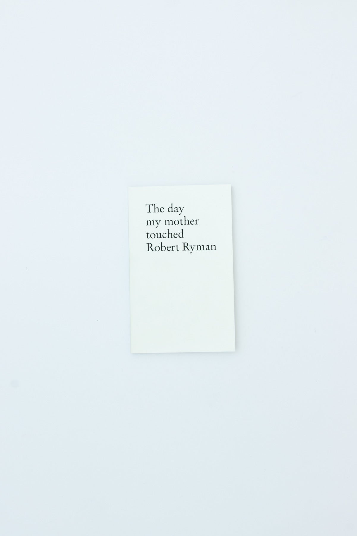 The day my mother touched Robert Ryman - Stefan Sulzer