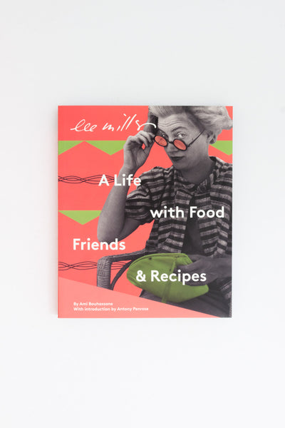 Lee Miller: A Life with Food Friends & Recipes