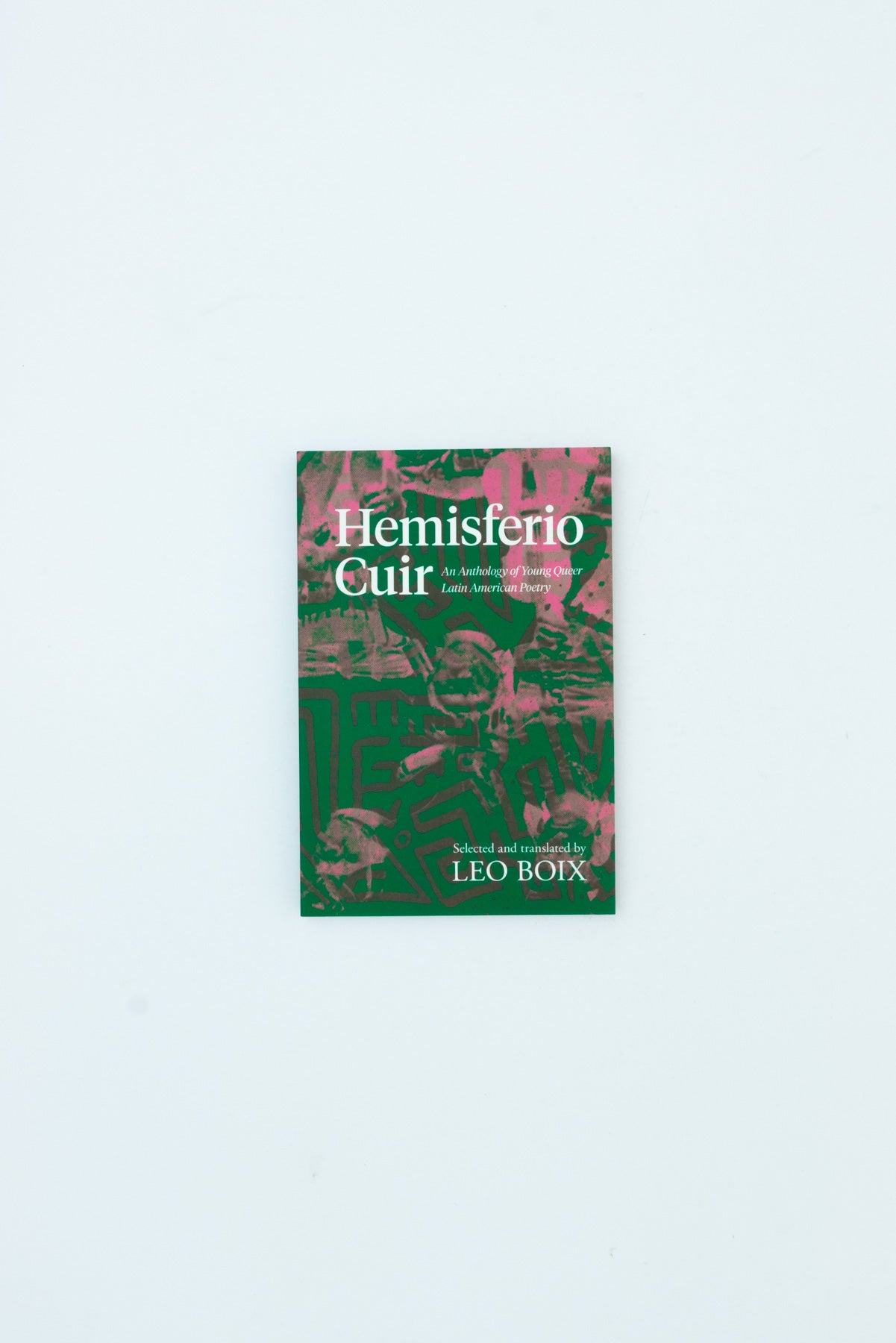 Hemisferio Cuir: an anthology of young Queer Latin American Poetry.