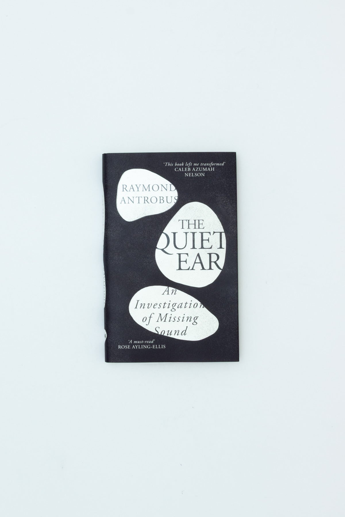The Quiet Ear - Raymond Antrobus