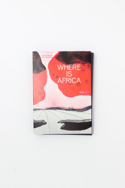 Where is Africa: Volume 1. - Emanuel Admassu ed.