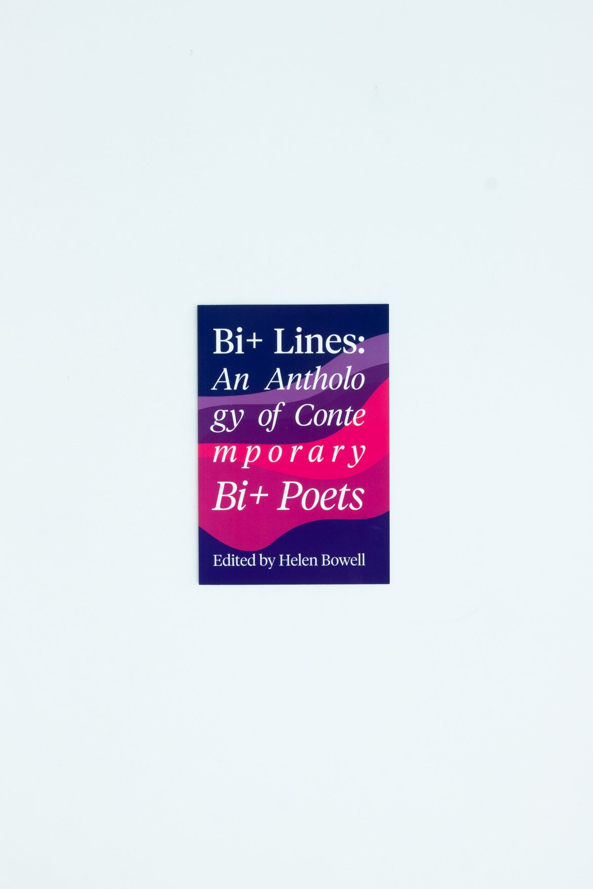 Bi+ Lines: An Anthology of Contemporary Bi+ Poets - Helen Bowell ed.