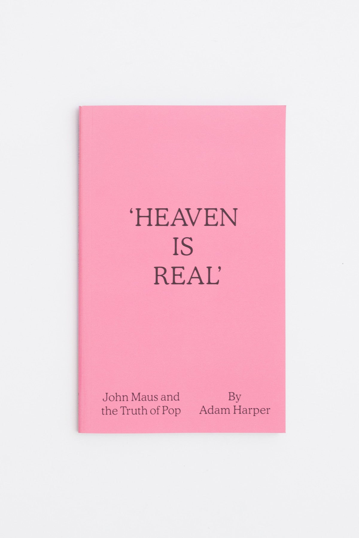 Heaven is Real: John Maus and the Truth of Pop - Adam Harper