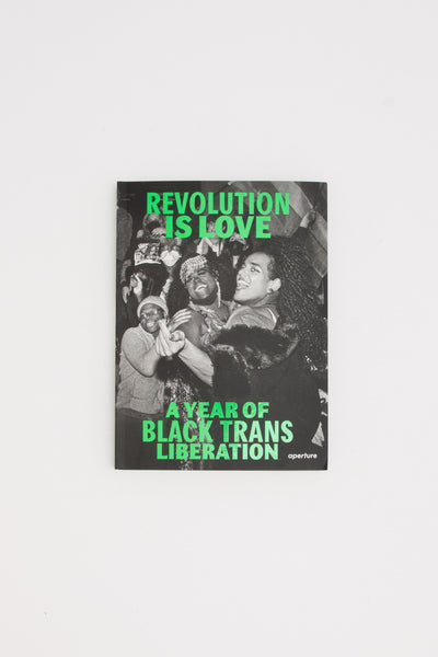 Revolution is Love: A Year of Black Trans Liberation