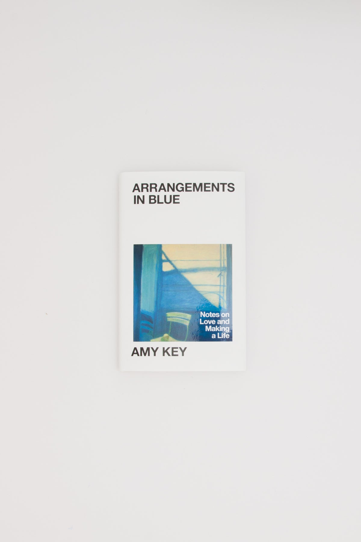 Arrangements in Blue. Notes on Love and Making a Life. - Amy Key