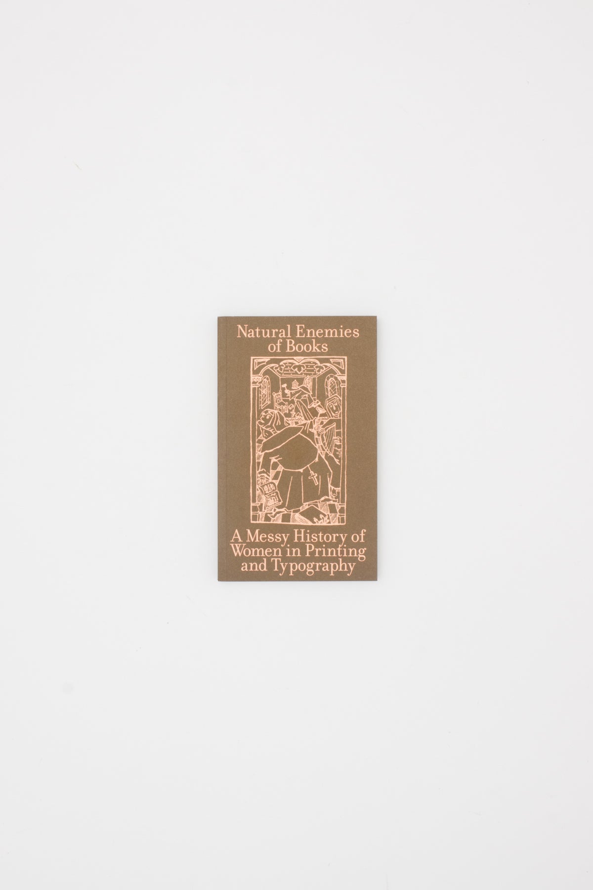 The Natural Enemies of Books: A Messy History of Women in Printing and Typography