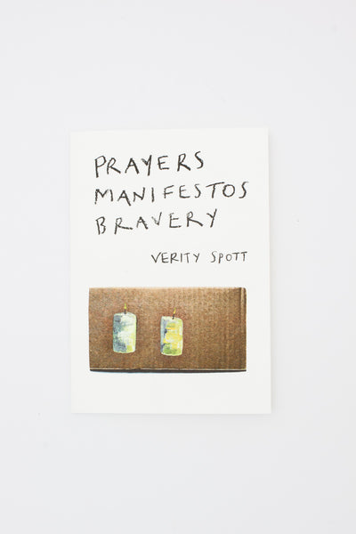 Prayers, Manifestos, Bravery - Verity Spott