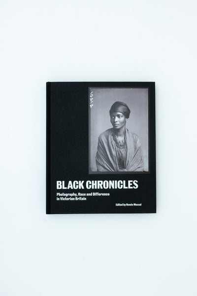 Black Chronicles. Photography, Race and Difference in Victorian Britain.