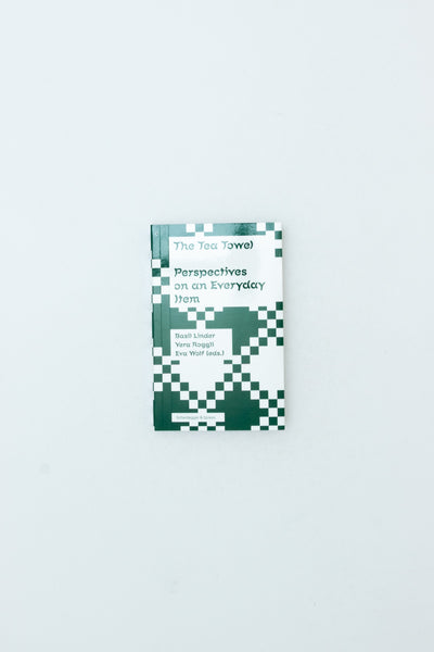 The Tea Towel. Perspectives on an Everyday Item. - Basil Linder, Vera Roggli, Eva Wolf