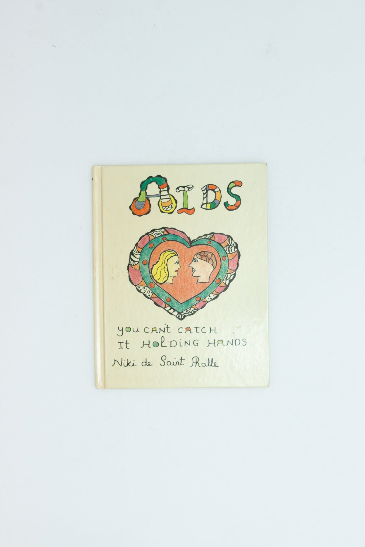AIDS. You Can't Catch It Holding Hands. - Niki de Saint Phalle