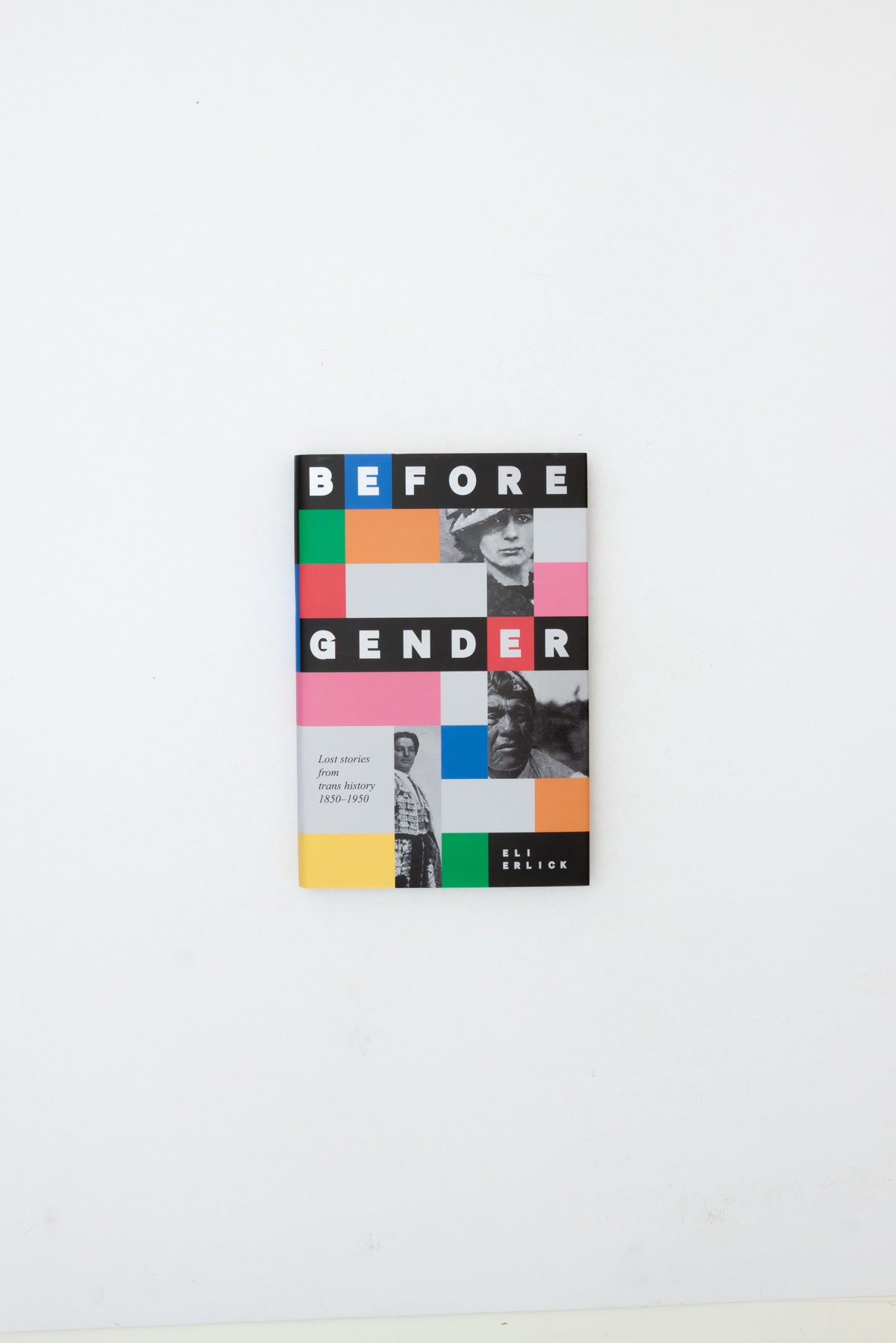 Before Gender: Lost stories from trans history 1850-1950 - Eli Erlick
