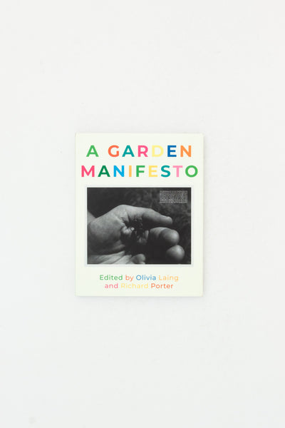 A Garden Manifesto - Olivia Laing & Richard Porter