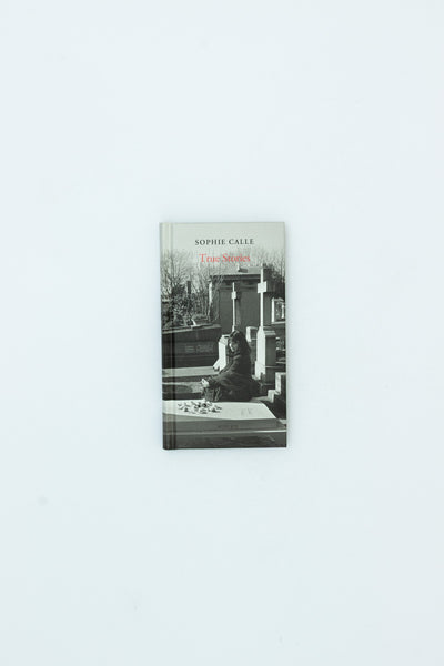 Sophie Calle: True Stories