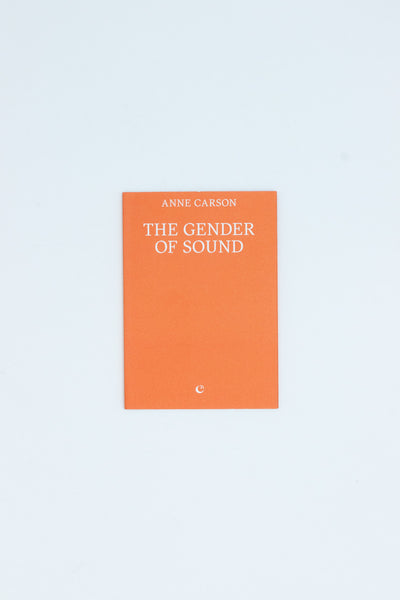 The Gender of Sound - Anne Carson