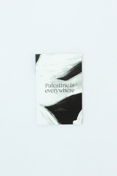 Palestine is Everywhere - Skye Arundhati Thomas ed.