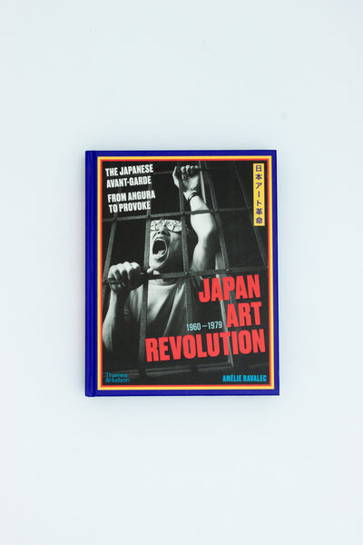 Japan Art Revolution. The Japanese Avant-Garde from Angura to Provoke. - Amelie Ravalec