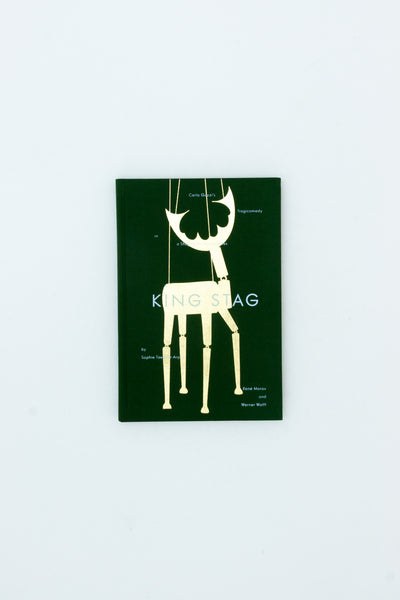 King Stag. Carlo Gozzi’s Tragicomedy in a Staging for Marionettes by Sophie Taeuber-Arp, René Morax, and Werner Wolff.
