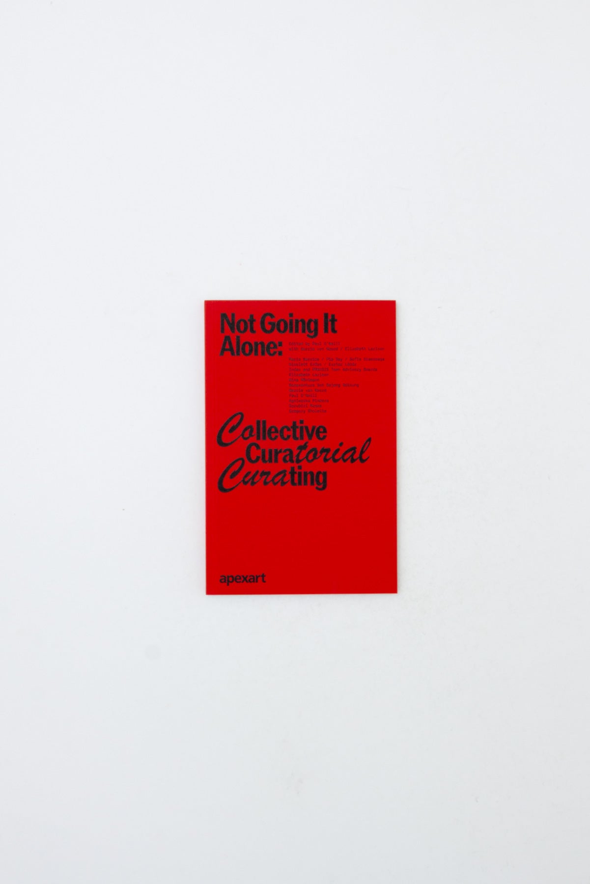 Not Going it Alone: Collective Curatorial Curating - Paul O'Neill ed.