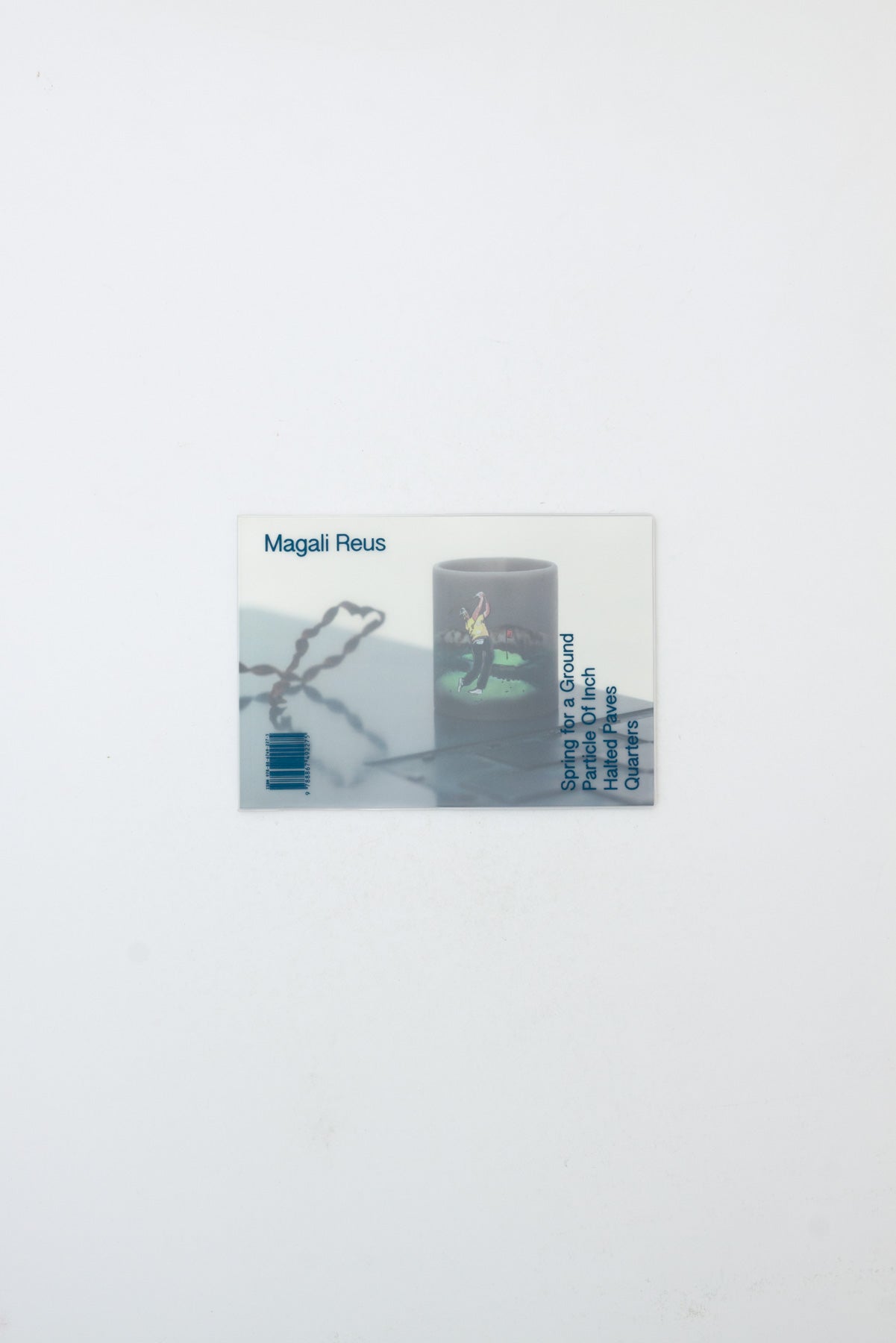 Spring for a Ground / Particle of Inch / Halted Paves / Quarters - Magali Reus