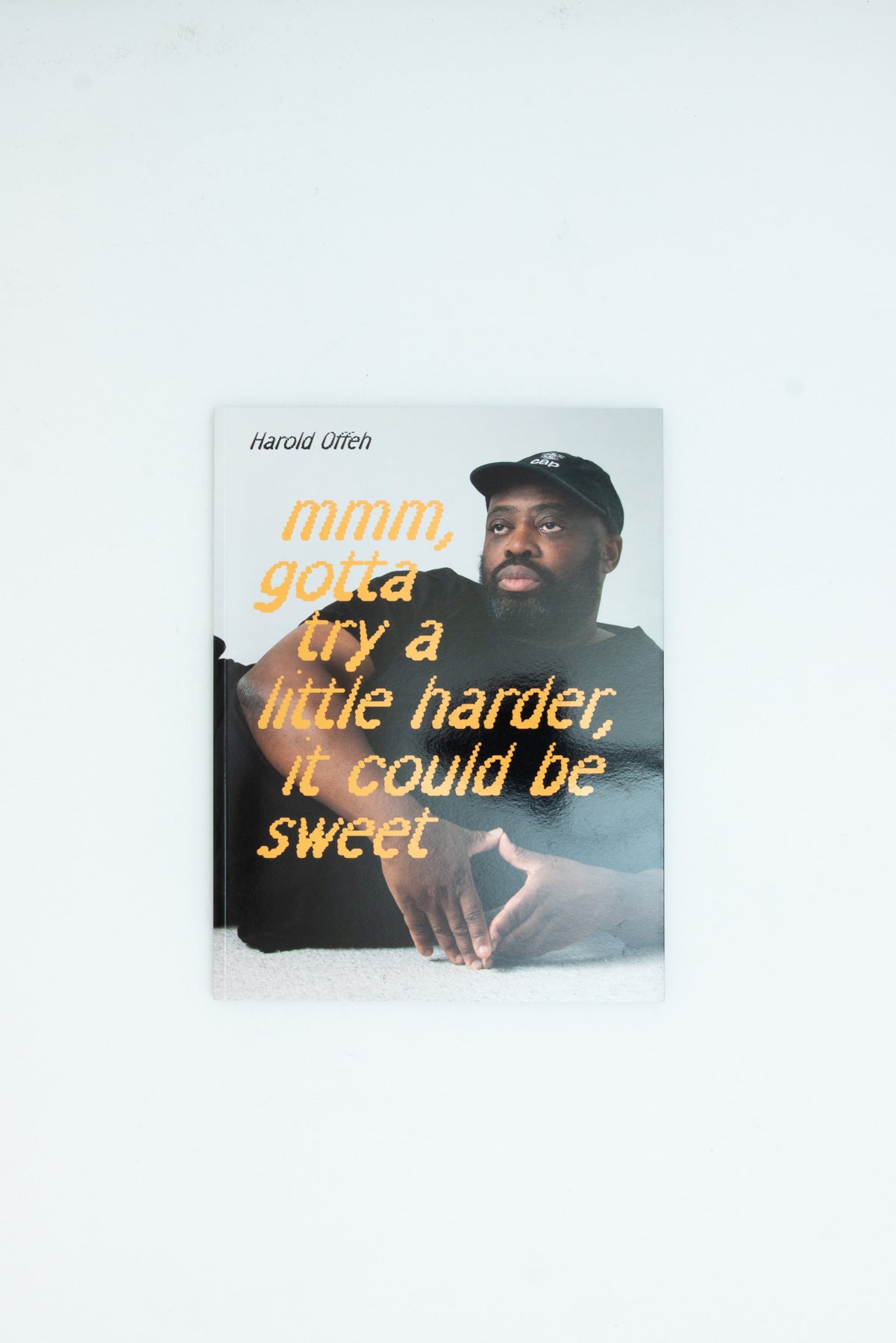 Mmm, Gotta Try a Little Harder, It Could Be Sweet - Harold Offeh
