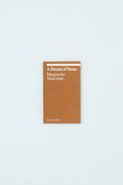 A Dream of Stone - Marguerite Yourcenar