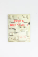 L'UTOPIE DU TOUT PLASTIQUE 1960-1973.