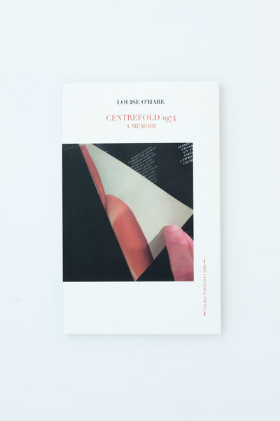 Centrefold 1974 A Memoir - Louise O'Hare