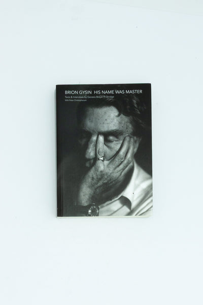 Brion Gysin: His Name Was Master: Texts and Interviews by Genesis Breyer P-Orridge & Peter Christopherson.