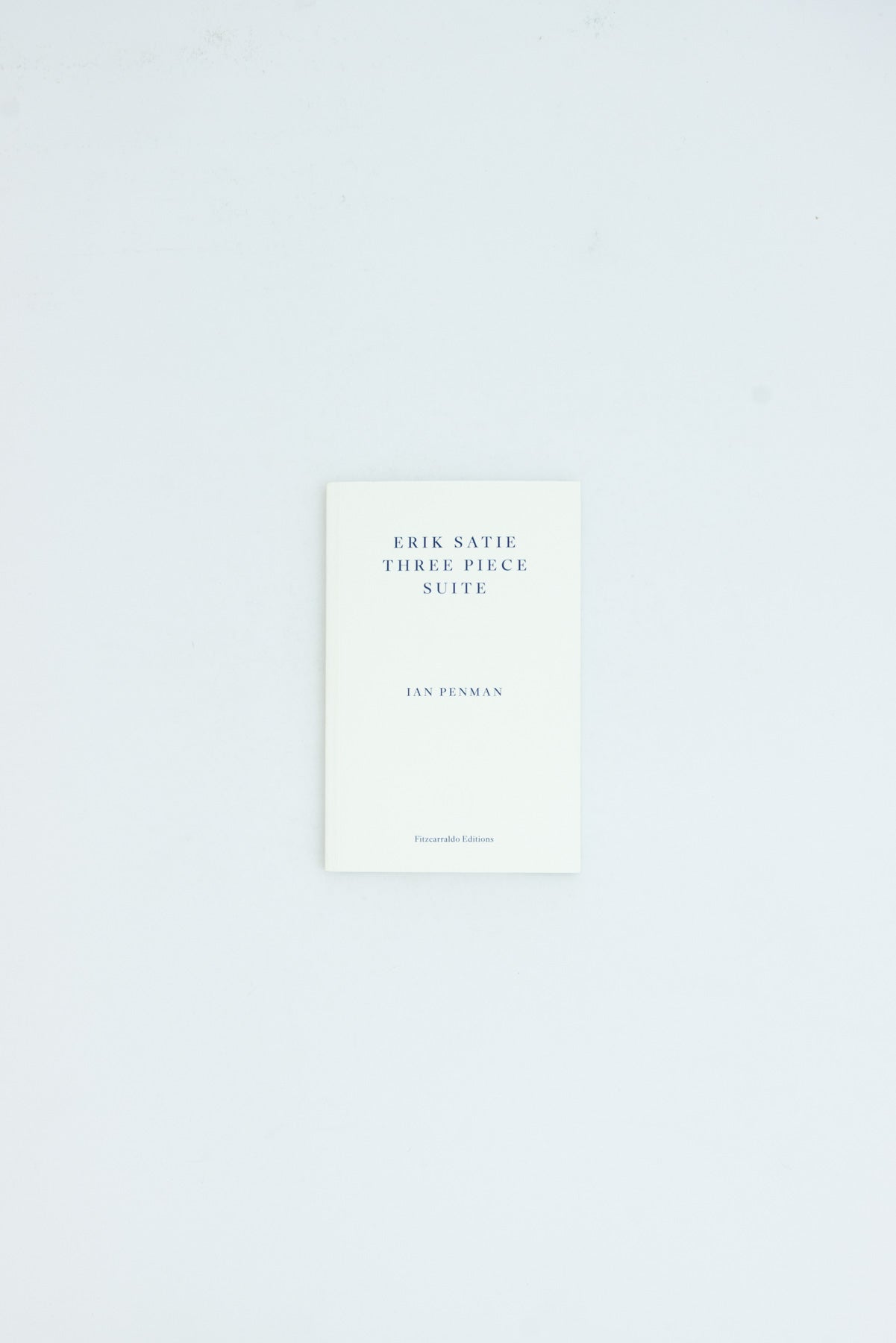 Erik Satie Three Piece Suite - Ian Penman