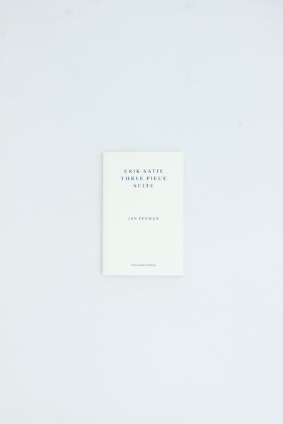Erik Satie Three Piece Suite - Ian Penman