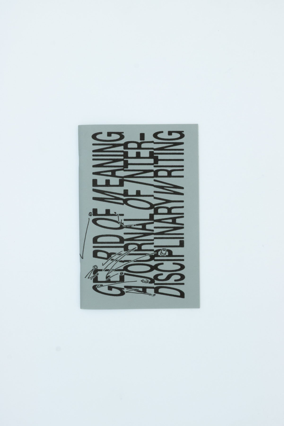 Get Rid of Meaning: A Journal of Interdisciplinary Writing. Issue 2.