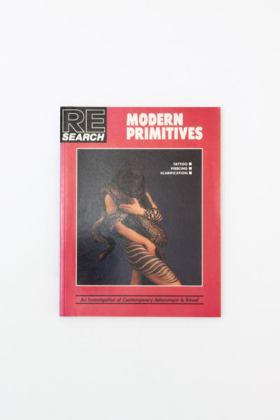 Modern Primitives: Tattoo, Piercing, Scarification- An Investigation of Contemporary Adornment & Ritual (RE / Search, No. 12).