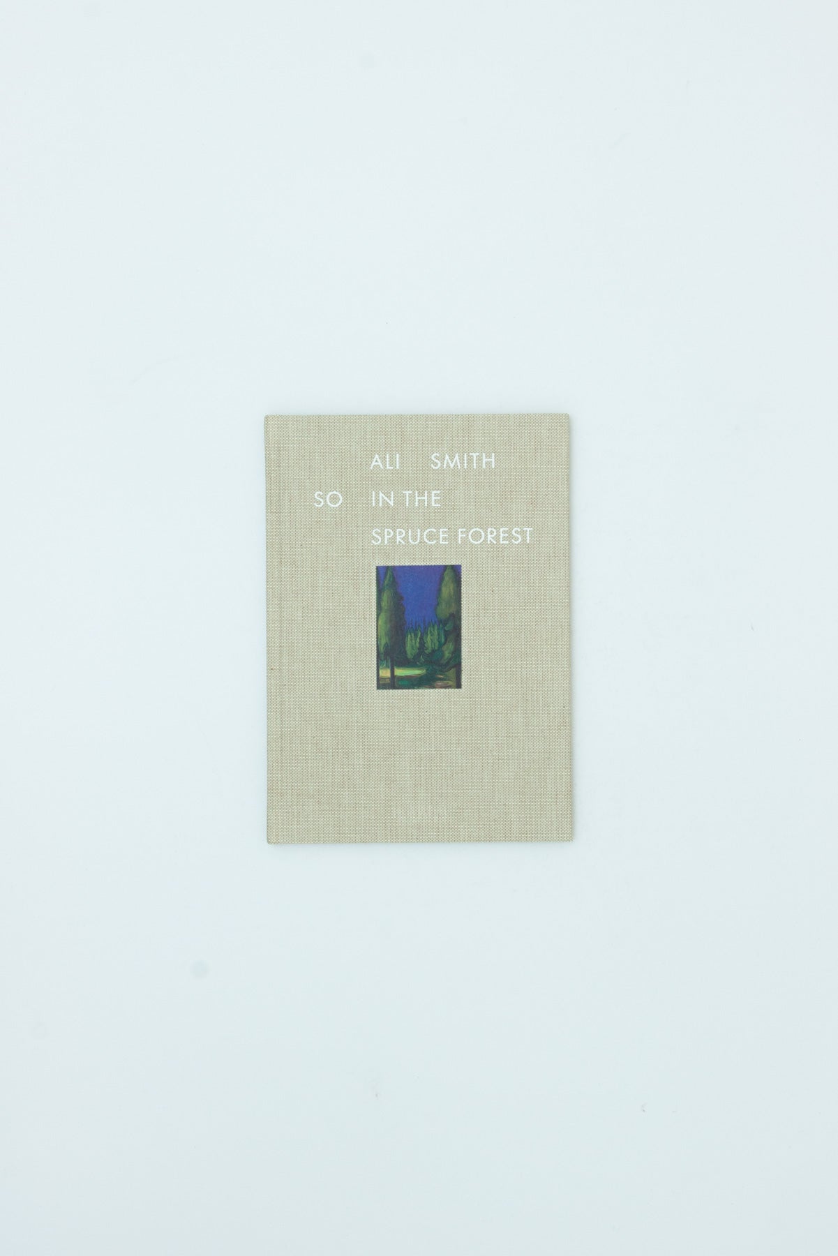 So in the Spruce Forest - Ali Smith
