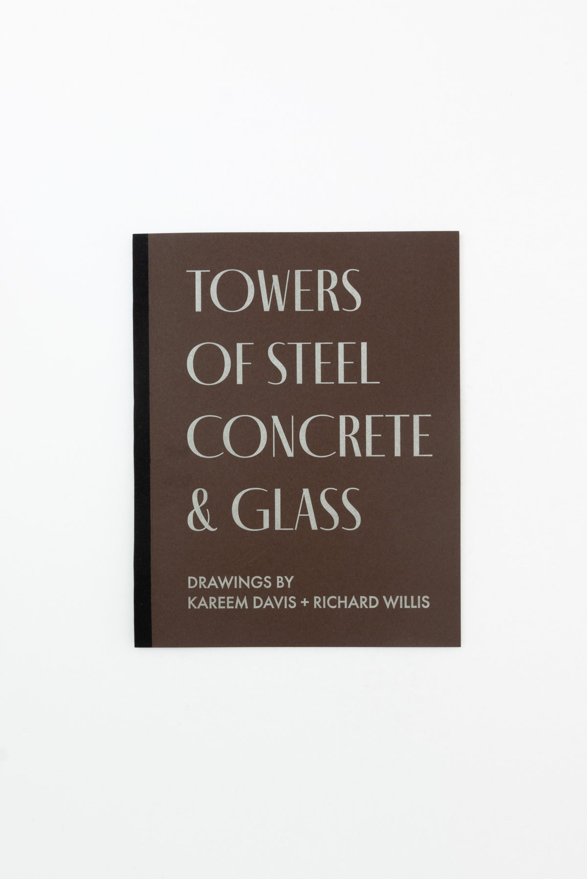 Towers of Steel Concrete & Glass: Drawings by Kareem Davis and Richard Willis