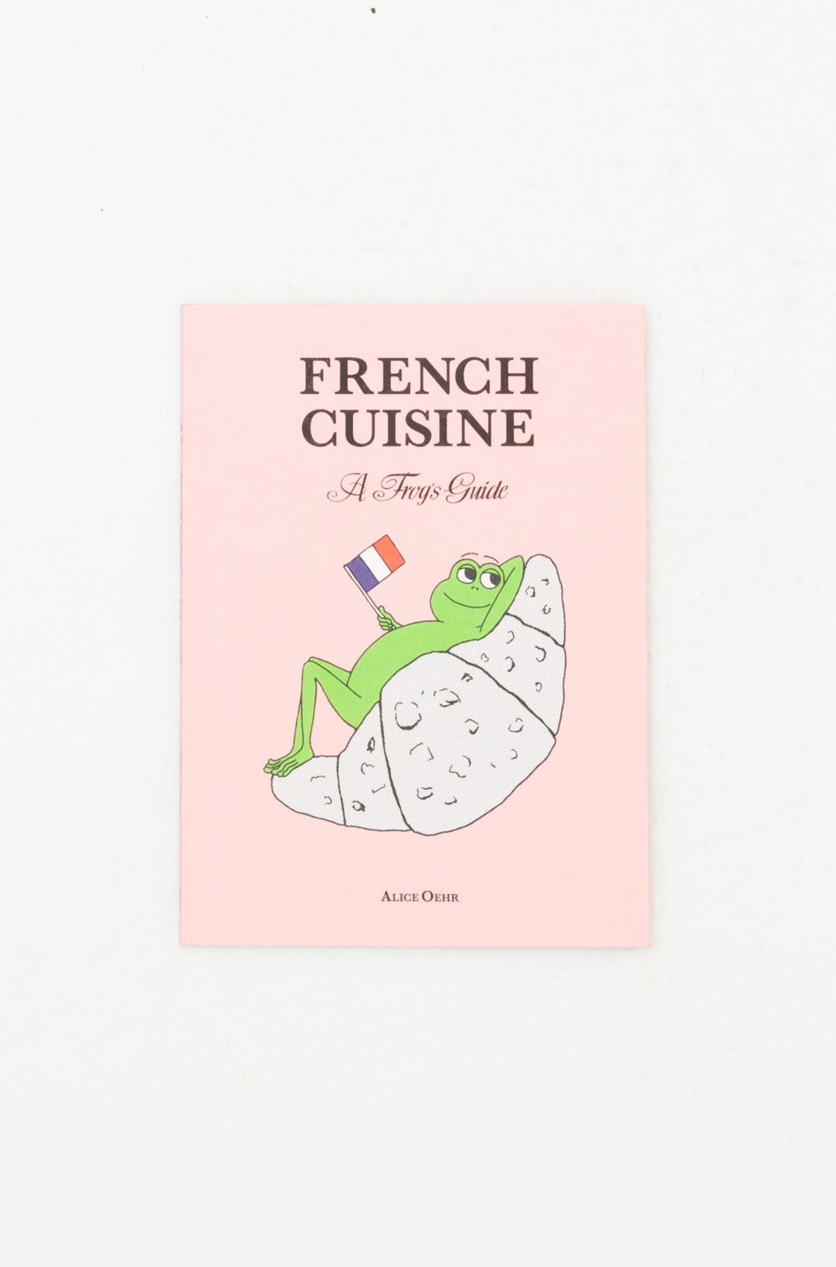 French Cuisine - A Frog's Guide - Alice Oehr