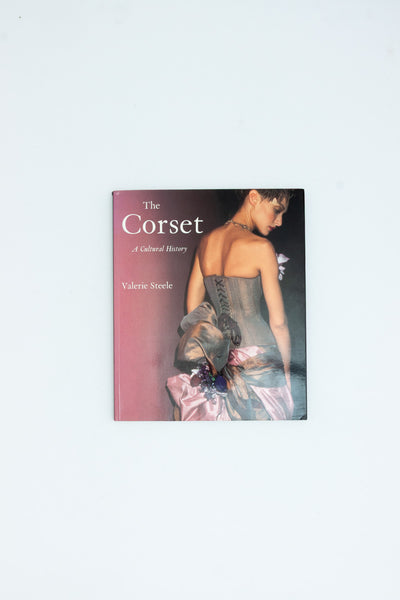 The Corset: A Cultural History - Valerie Steele