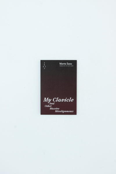 My Clavicle and Other Massive Misalignments - Marta Sanz