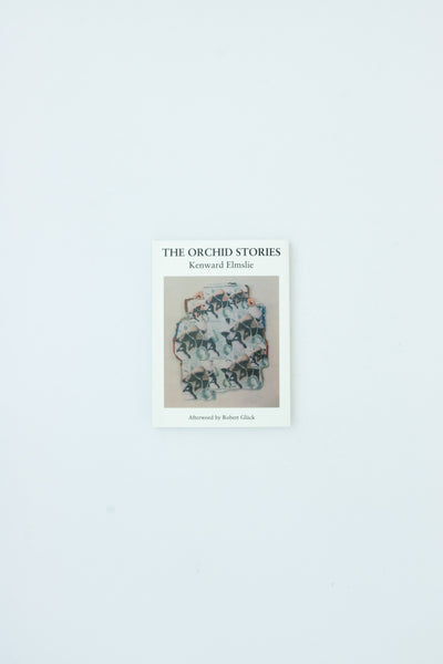 The Orchid Stories - Kenward Elmslie