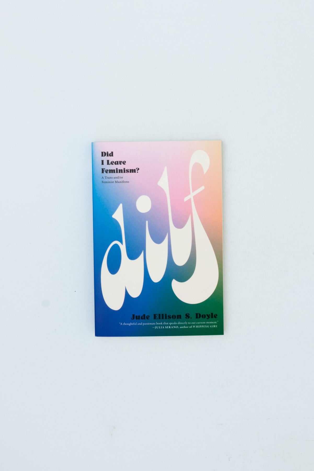 DILF: Did I Leave Feminism - Jude Ellison S. Doyle