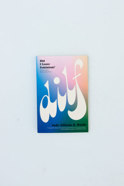 DILF: Did I Leave Feminism - Jude Ellison S. Doyle