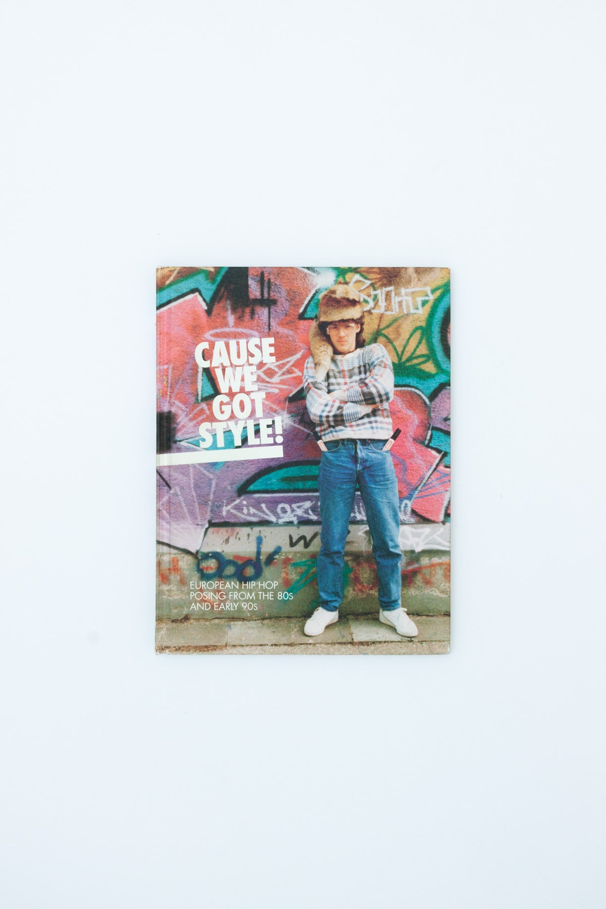 Cause We Got Style!: European Hip Hop Posing from the 80s and Early 90s.