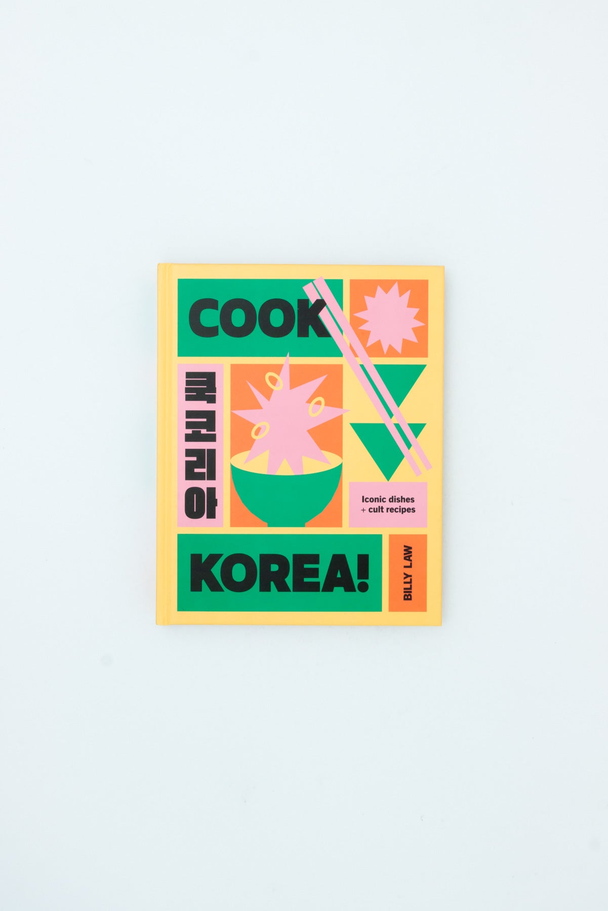 Cook Korea!: Iconic dishes &amp; cult recipes - Billy Law