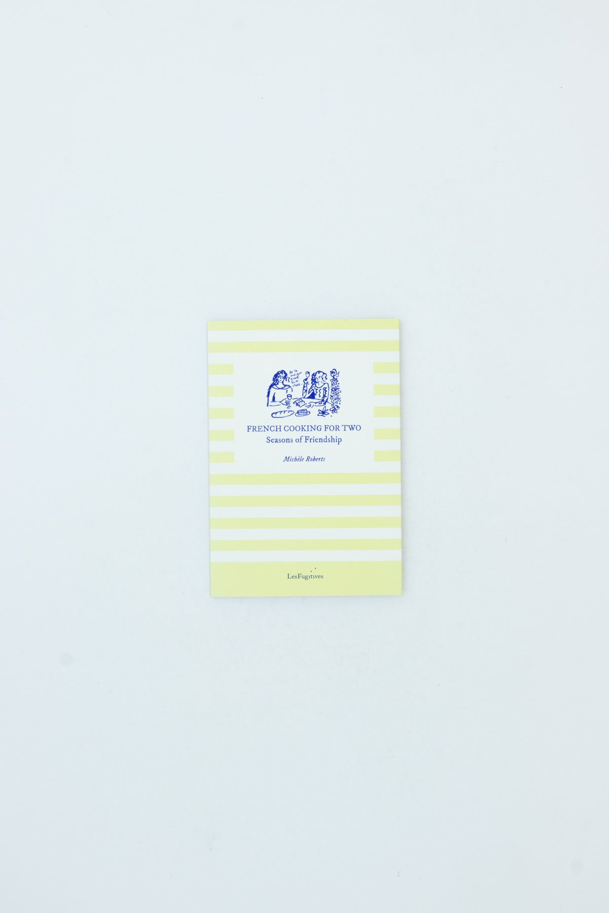 French Cooking for Two : Seasons of Friendship - Michèle Roberts