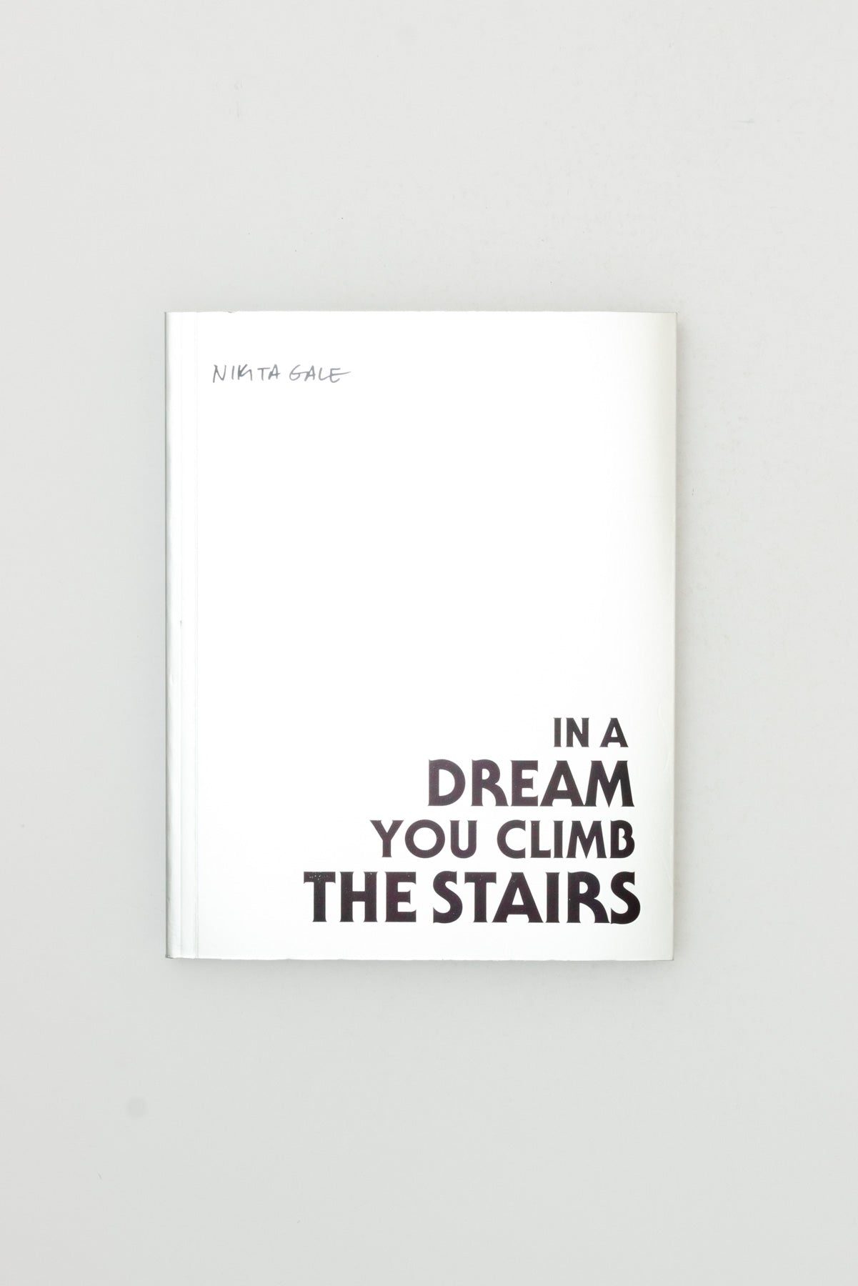 IN A DREAM YOU CLIMB THE STAIRS - Nikita Gale