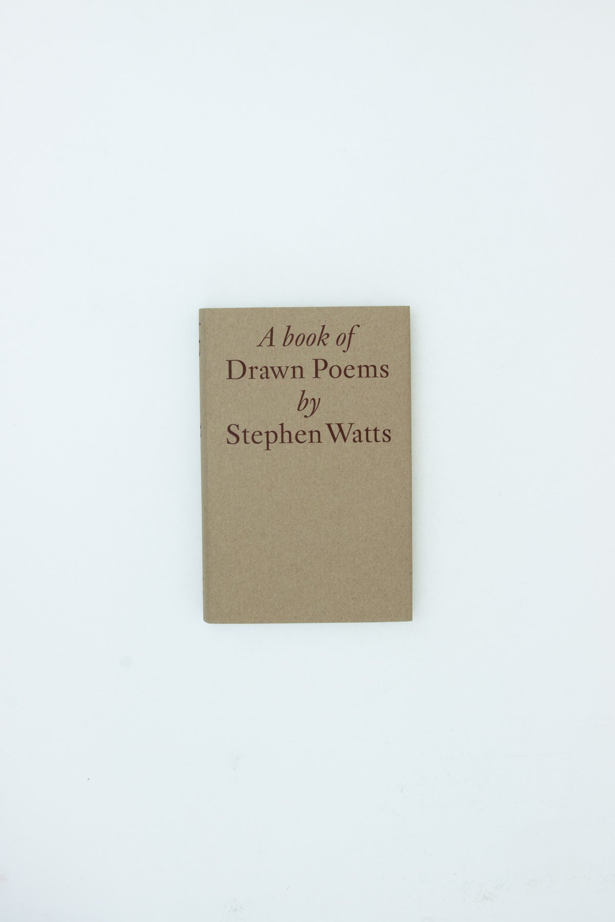 A Book of Drawn Poems by Stephen Watts