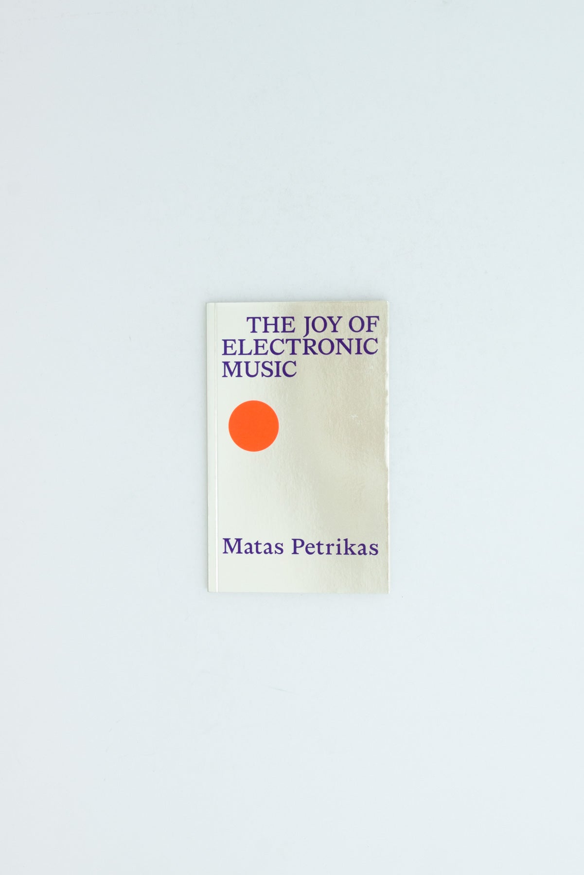 The Joy of Electronic Music - Matas Petrikas