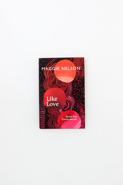 Like Love - Maggie Nelson