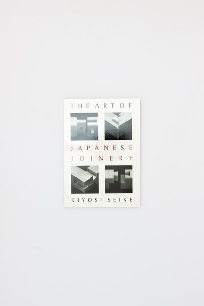 The Art of Japanese Joinery - Kiyosi Seike